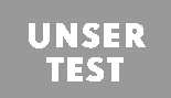 UNSER TEST